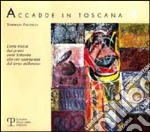 Accadde in Toscana. Vol. 3: L'Arte visiva dai primi anni Settanta alle ore antelucane del terzo millennio libro