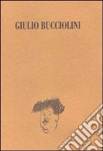 Una vita a teatro: Giulio Bucciolini tra drammaturgia e critica. Catalogo della mostra (Firenze) libro