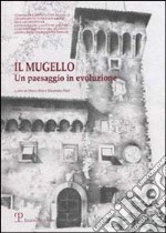 Il Mugello. Un paesaggio in evoluzione libro