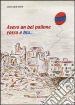 Avevo un bel pallone rosso e blu...