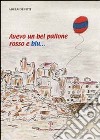 Avevo un bel pallone rosso e blu... libro