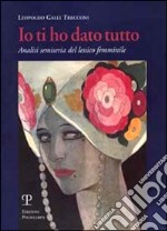 Io ti ho dato tutto. Analisi semiseria del lessico femminile