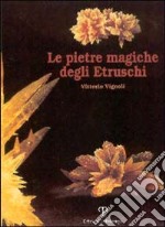 Le pietre magiche degli etruschi libro