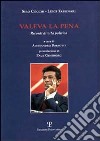 Valeva la pena. Ricordi di vita politica libro