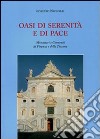 Oasi di serenità e di pace. Monasteri e conventi di Firenze e della Toscana libro