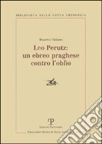 Leo Perutz: un ebreo praghese contro l'oblio libro