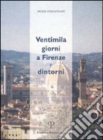 Ventimila giorni a Firenze e dintorni libro