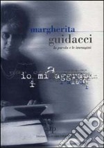 Margherita Guidacci. La parola e le immagini libro