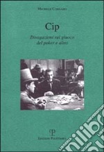 Cip. Divagazioni sul giuoco del poker e altro libro