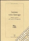 Insieme verso Santiago. Omelie ai giovani nel «Cammino» di Compostela libro