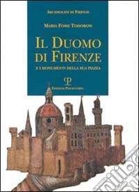 Il duomo di Firenze e i monumenti della sua piazza libro
