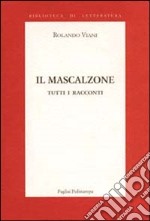 Il mascalzone. Tutti i racconti libro