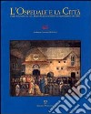 L'ospedale e la città. Dalla fondazione di S. Maria Nuova al sistema ospedaliero del 2000 libro di Fondazione Giovanni Michelucci (cur.)