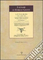 I lunari di Enrico Giusti. Storia di un paese e di una fabbrica annotata nelle pagine del Sesto Caio Baccelli libro