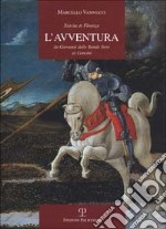 Storia di Firenze. L'avventura. Da Giovanni delle Bande Nere ai Concini libro