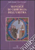 Manuale di chirurgia dell'uretra libro