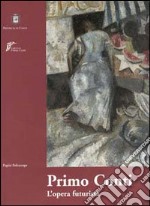 Primo Conti. L'opera futurista 1911-1920. Catalogo della mostra (Chieti, 2000-2001) libro