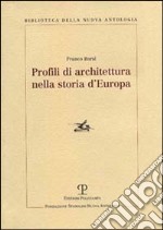 Profili di architettura nella storia d`Europa libro usato