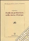 Profili di architettura nella storia d'Europa libro di Borsi Franco