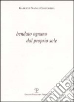 Bendato ognuno dal proprio sole libro