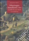 Pellegrinaggio, monachesimo, arte. La visibilità del cammino interiore libro