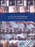 Le culture dell'abitare. Living in city and urban cultures libro