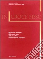 In croce fisso. Quattordici immagini di Cristo in croce di Luciano Ricci con brevi testi di riflessione libro