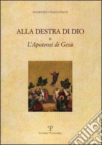 Alla destra di Dio o l'apoteosi di Gesù. Vol. 2 libro