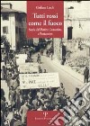 Tutti rossi come il fuoco. Storia del Partito Comunista a Pontassieve libro