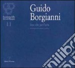 Guido Borgianni. Una vita per l'arte. Antologia di pittura e grafica