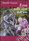 Eros nella città dell'iris libro