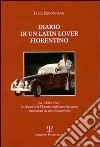 Diario di un latin lover fiorentino. La dolce vita, le donne e la Firenze degli anni Settanta raccontati da un protagonista libro