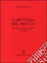 L'impotenza del principe. Il demiurgo, l'Ulivo, la Sinistra e la sconfitta libro