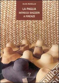 La paglia, intrecci svizzeri a Firenze libro