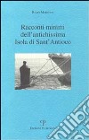 Racconti minimi dell'antichissima isola di Sant'Antioco libro