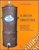 Il bello dell'utile. Ceramiche Ginori e Richard-Ginori dal 1750 al 1950