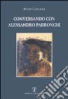 Conversando con Alessandro Parronchi libro