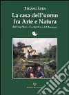 La casa dell'uomo fra arte e natura. Dal feng-shui all'architettura del benessere libro