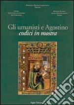 Gli umanisti e Agostino. Codici in mostra. Catalogo della mostra (Firenze, 2001-2002)