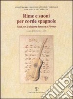 Rime e suoni per corde spagnole. Fonti per la chitarra barocca a Firenze. Catalogo della mostra (Firenze, 2002) libro