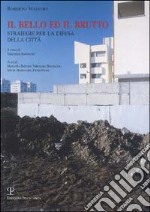 Il bello del brutto. Strategie per la difesa della città libro