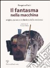 Il fantasma nella macchina. Origine, natura e evoluzione della coscienza libro