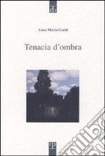 Tenacia d'ombra libro