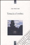 Tenacia d'ombra libro