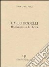 Carlo Rosselli. Il socialismo delle libertà libro