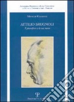 Attilio Brugnoli. Il pianoforte e la sua mano. Con CD Audio libro