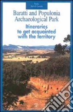 Baratti and Populonia archaeological park. Itineraries to get acquainted with the territory libro