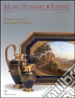 Museo Stibbert. Firenze. Porcellane di Frederick Stibbert. Ediz. italiana e inglese vol. 5-6 libro