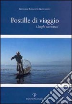 Postille di viaggio. I luoghi raccontati libro