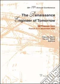 The Renaissance engineer of tomorrow. Proceedings of the 30th SEFI Annual Conference (Firenze, 8-11 settembre 2002) libro